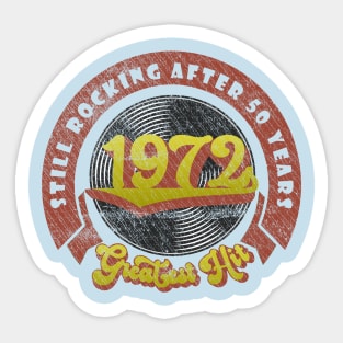 Still Rocking after 50 years. Greatest Hit of 1972 Sticker